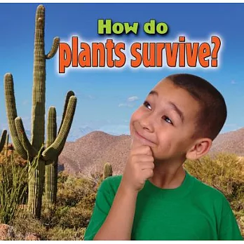 How do plants survive? /