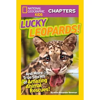 Lucky leopards! : and more true stories of amazing animal rescues /