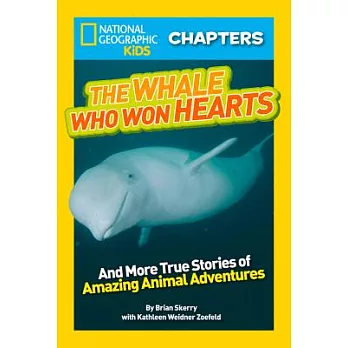 The whale who won hearts! : and more true stories of adventures with animals /