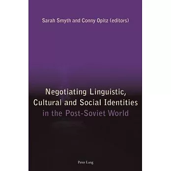 Negotiating Linguistic, Cultural and Social Identities in the Post-Soviet World