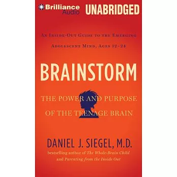 Brainstorm: The Power and Purpose of the Teenage Brain: An Inside-Out Guide to the Emerging Adolescent Mind, Ages 12-24: Library