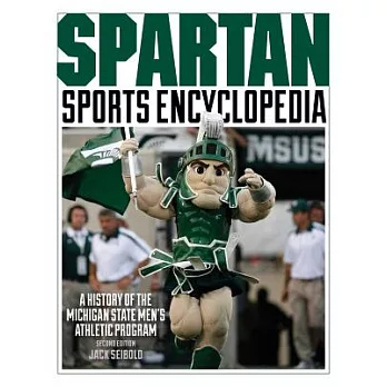 Spartan Sports Encyclopedia: A History of the Michigan State Men’s Athletic Program, 2nd Edition