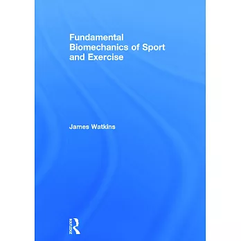 Fundamental Biomechanics of Sport and Exercise