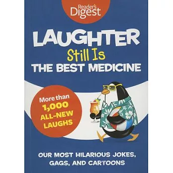 Laughter Still Is the Best Medicine: Our Most Hilarious Jokes, Gags, and Cartoons