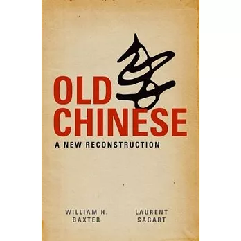 Old Chinese: A New Reconstruction