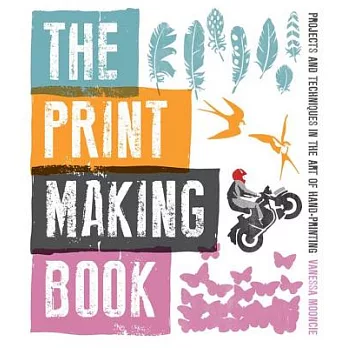 The Print Making Book: Projects and Techniques in the Art of Hand-Printing