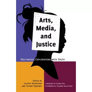 Arts, Media, and Justice: Multimodal Explorations with Youth