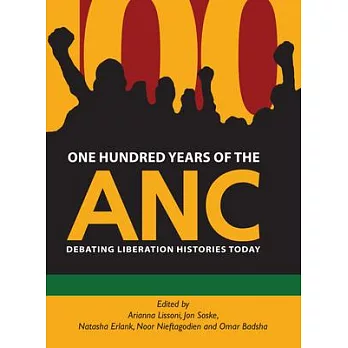 One Hundred Years of the ANC: Debating Liberation Histories Today