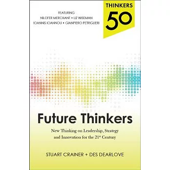 Future Thinkers: New Thinking on Leadership, Strategy, and Innovation for the Twenty-First Century