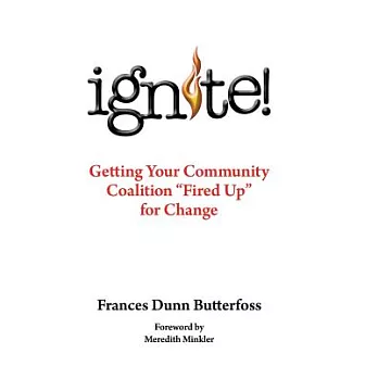 Ignite!: Getting Your Community Coalition ＂Fired Up＂ for Change
