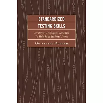 Standardized Testing Skills: Strategies, Techniques, Activities to Help Raise Students’ Scores