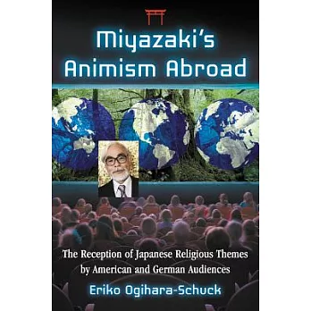 Miyazaki’s Animism Abroad: The Reception of Japanese Religious Themes by American and German Audiences