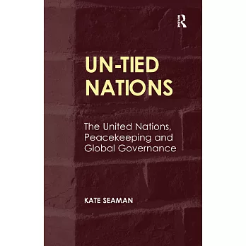 Un-Tied Nations: The United Nations, Peacekeeping and Global Governance