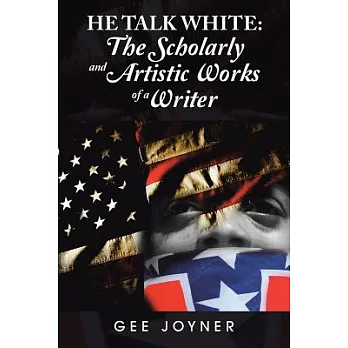 He Talk White: The Scholarly and Artistic Works of a Writer