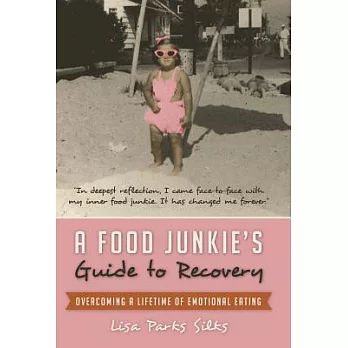 A Food Junkie’s Guide to Recovery: Overcoming a Lifetime of Emotional Eating