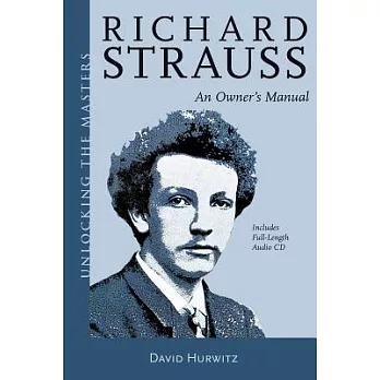 Richard Strauss: An Owner’s Manual [With CD (Audio)]