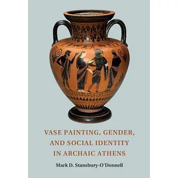Vase Painting, Gender, and Social Identity in Archaic Athens
