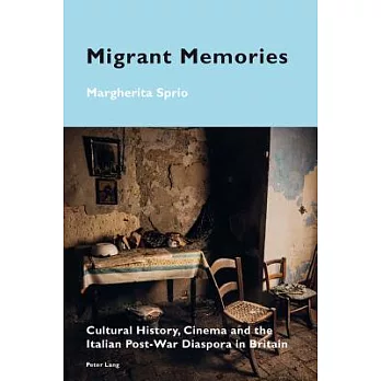 Migrant Memories: Cultural History, Cinema and the Italian Post-War Diaspora in Britain