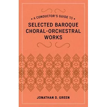 Conductor’s Guide to Seleceted Baroque Choral-Orchestral Works