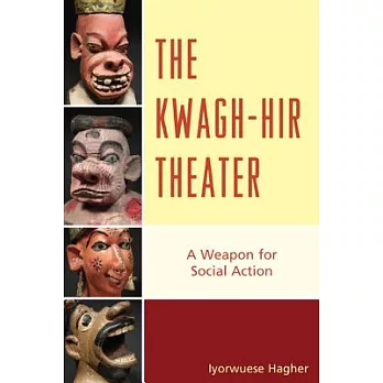 The Kwagh-Hir Theater: A Weapon for Social Action