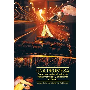 Una Promesa: Como Entender El Valor De ＂Una Promesa＂ Y Encontrar El Amor