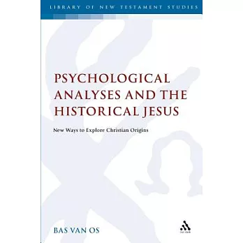 Psychological Analyses and the Historical Jesus: New Ways to Explore Christian Origins