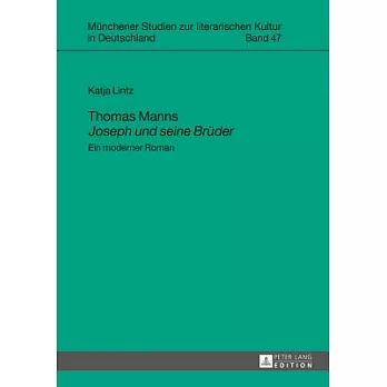 Thomas Manns �joseph Und Seine Brueder�: Ein Moderner Roman