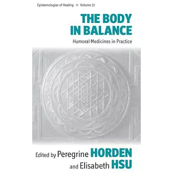 Body in Balance: Humoral Medicines in Practice
