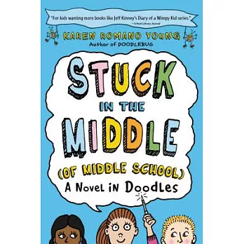 Stuck in the Middle, of Middle School: A Novel in Doodles