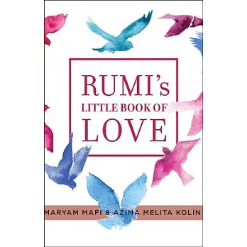Rumi’s Little Book of Love: 150 Poems That Speak to the Heart