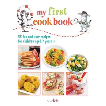 My first cookbook : 35 easy and fun recipes for children aged 7 year +