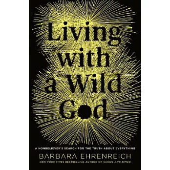 Living With a Wild God: A Nonbeliever’s Search for the Truth About Everything