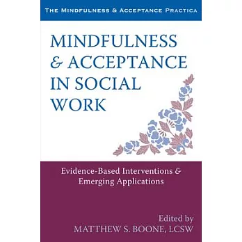 Mindfulness & Acceptance in Social Work: Evidence-Based Interventions & Emerging Applications