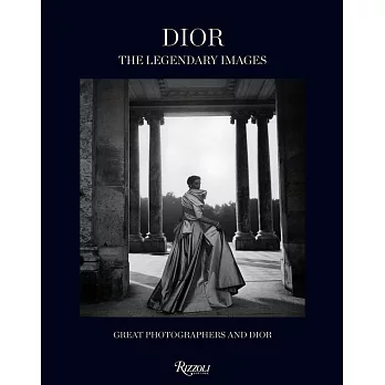 Dior, The Legendary Images: Great Photographers and Dior