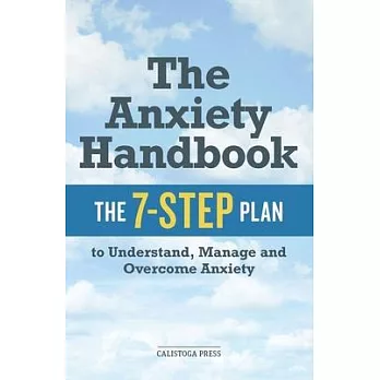 The Anxiety Handbook: The 7-Step Plan to Understand, Manage and Overcome Anxiety