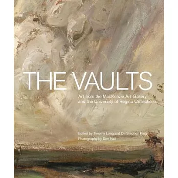 The Vaults: Art from the MacKenzie Art Gallery and the University of Regina Collections