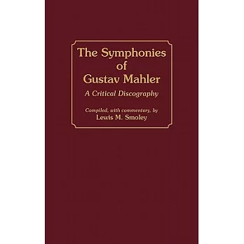 The Symphonies of Gustav Mahler: A Critical Discography