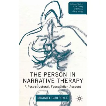 The Person in Narrative Therapy: A Post-Structural, Foucauldian Account
