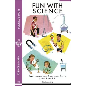 Fun With Science: Experiments for Boys and Girls Aged 9 to 99