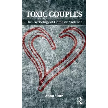 Toxic Couples: The Psychology of Domestic Violence