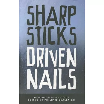 Sharp Sticks, Driven Nails