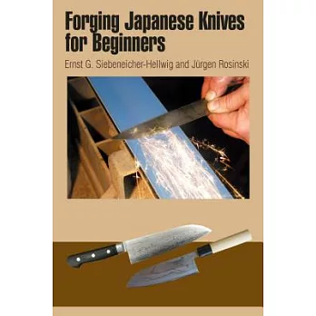 Forging Japanese Knives for Beginners: Messer Magazin Workshop: From Steel Production to the Finished Tanto and Hocho with Practical Wire Binding