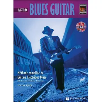 Mastering Blues Guitar: Methode Complete de Guitare Electrique Blues