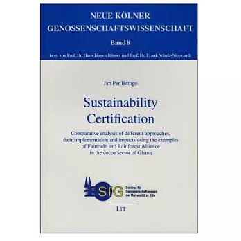 Sustainability Certification: Comparative Analysis of Different Approaches, Their Implementation and Impacts Using the Examples