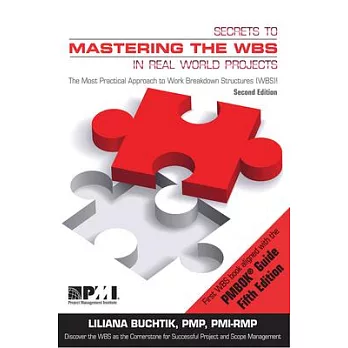 Secrets to Mastering the Wbs in Real-world Projects: The Most Practical Approach to Work Breakdown Structures (Wbs)!