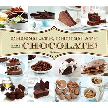 Chocolate, Chocolate & More Chocolate!