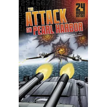 The Attack on Pearl Harbor: 12/07/1941 12:00:00 Am
