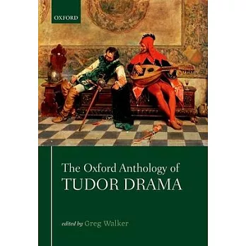 The Oxford Anthology of Tudor Drama