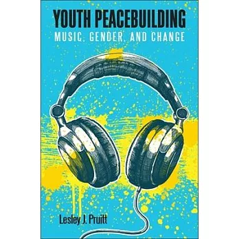 Youth Peacebuilding: Music, Gender, and Change