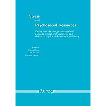 Stress and Psychosocial Resources: Coping with Life Changes, Occupational Demands, Educational Challenges, and Threats to Physical and Emotional Well-